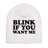 BLINK IF YOU WANT ME Short Acrylic Beanie