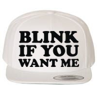 BLINK IF YOU WANT ME Wool Snapback Cap
