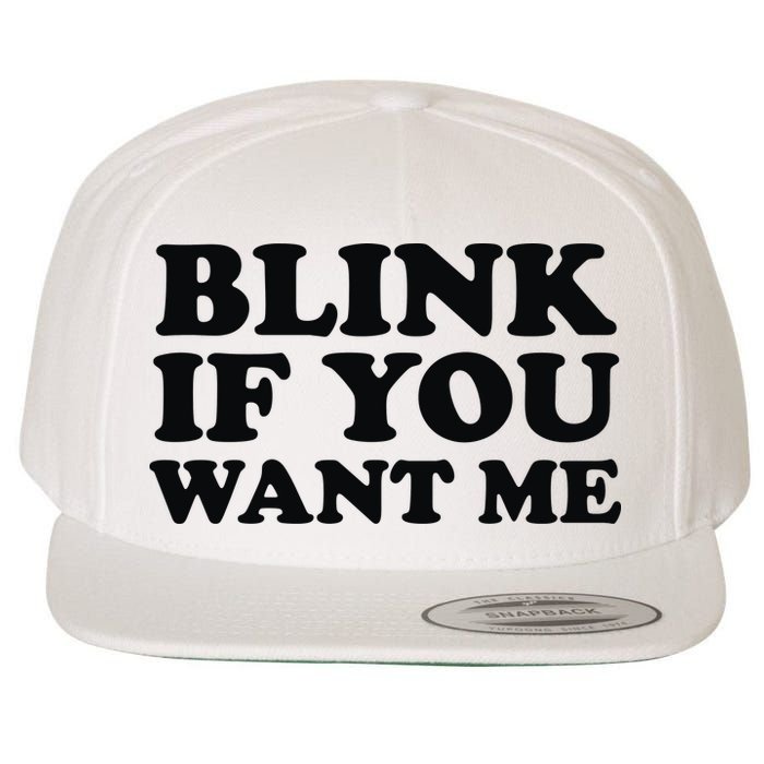 BLINK IF YOU WANT ME Wool Snapback Cap