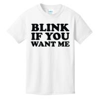 BLINK IF YOU WANT ME Kids T-Shirt