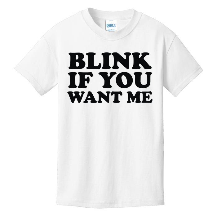 BLINK IF YOU WANT ME Kids T-Shirt