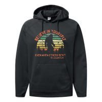 Believe In Yourself Sasquatch Funny Motivational Bigfoot Performance Fleece Hoodie