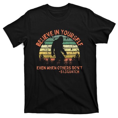 Believe In Yourself Sasquatch Funny Motivational Bigfoot T-Shirt