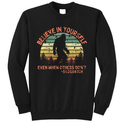 Believe In Yourself Sasquatch Funny Motivational Bigfoot Tall Sweatshirt