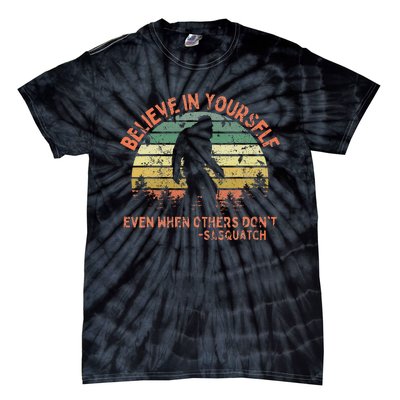 Believe In Yourself Sasquatch Funny Motivational Bigfoot Tie-Dye T-Shirt