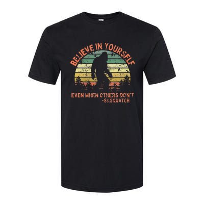 Believe In Yourself Sasquatch Funny Motivational Bigfoot Softstyle CVC T-Shirt