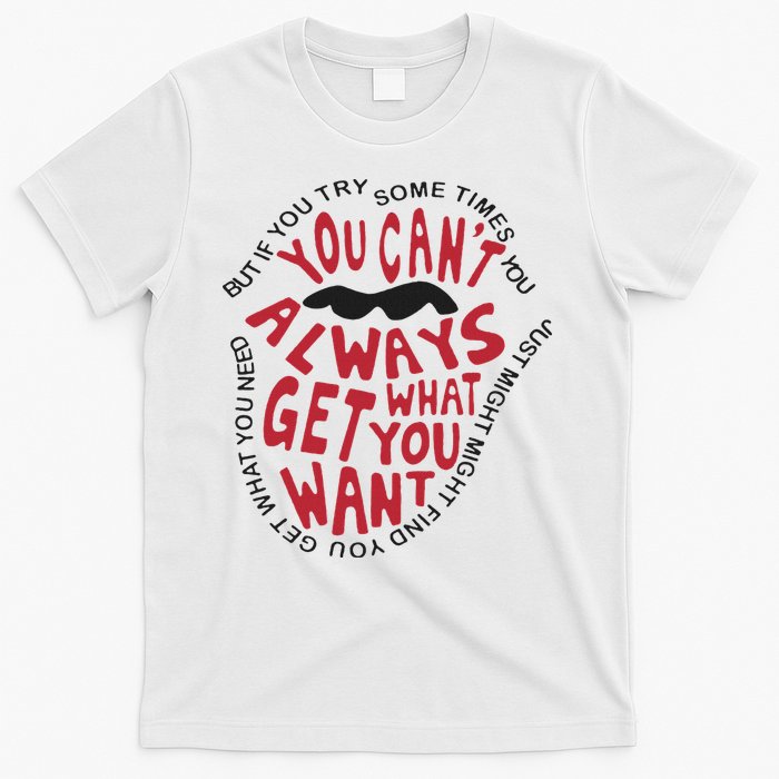 But If You Try Sometimes You Can’t Always Get What You Want T-Shirt