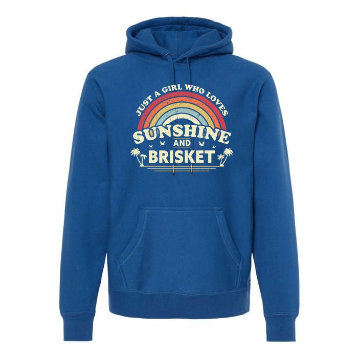 Briskegift Just A Who Loves Sunshine And Brisket Gift Premium Hoodie