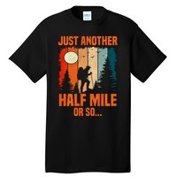 Backpacking Just Another Half Mile Or So Tall T-Shirt