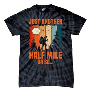 Backpacking Just Another Half Mile Or So Tie-Dye T-Shirt