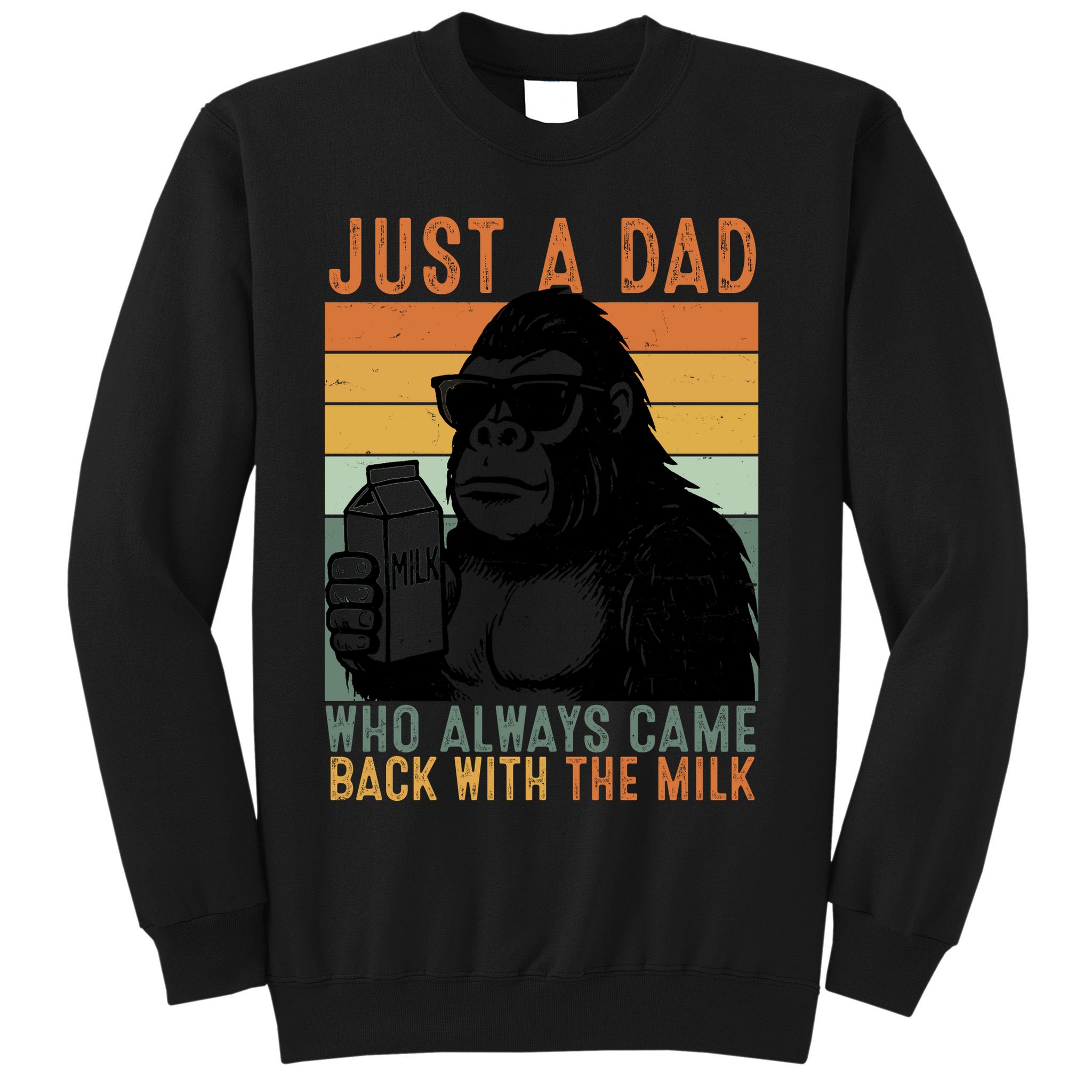 Bigfoot Just A Dad Who Always Came Back With The Milk Sweatshirt