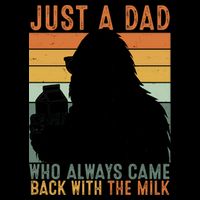 Bigfoot Just A Dad Who Always Came Back With The Milk 16 in Basic Backpack