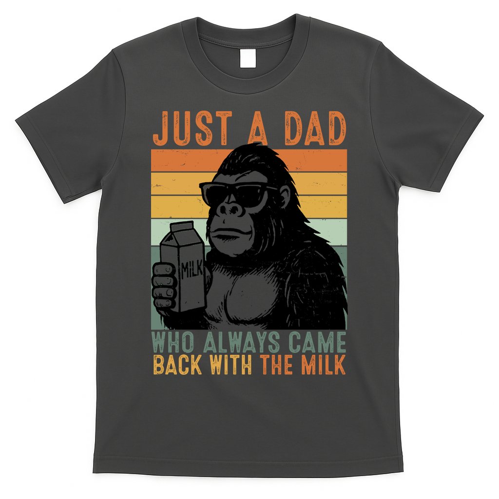 Bigfoot Just A Dad Who Always Came Back With The Milk T-Shirt