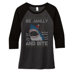 Be Jawlly and Bite Santa Shark Funny Ugly Christmas Sweater Women's Tri-Blend 3/4-Sleeve Raglan Shirt