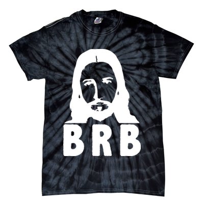 BRB Jesus Be Right Back Tie-Dye T-Shirt