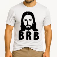 BRB Jesus Be Right Back Cooling Performance Crew T-Shirt