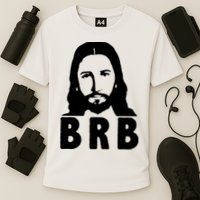BRB Jesus Be Right Back Cooling Performance Crew T-Shirt