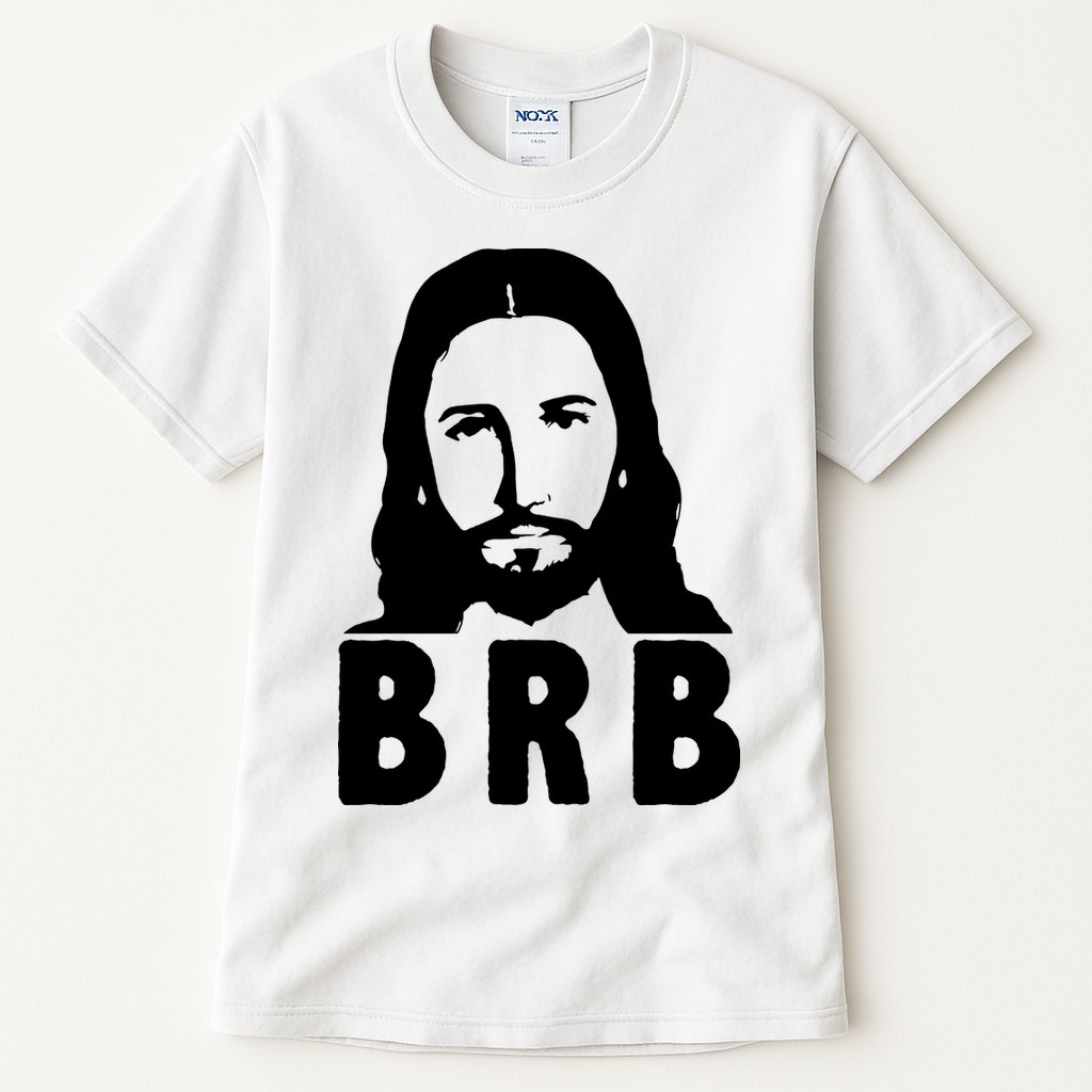 BRB Jesus Be Right Back Tall T-Shirt