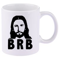 BRB Jesus Be Right Back 11oz C Handle Ceramic Mug