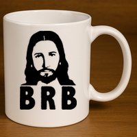 BRB Jesus Be Right Back 11oz C Handle Ceramic Mug