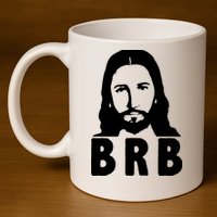 BRB Jesus Be Right Back 11oz C Handle Ceramic Mug
