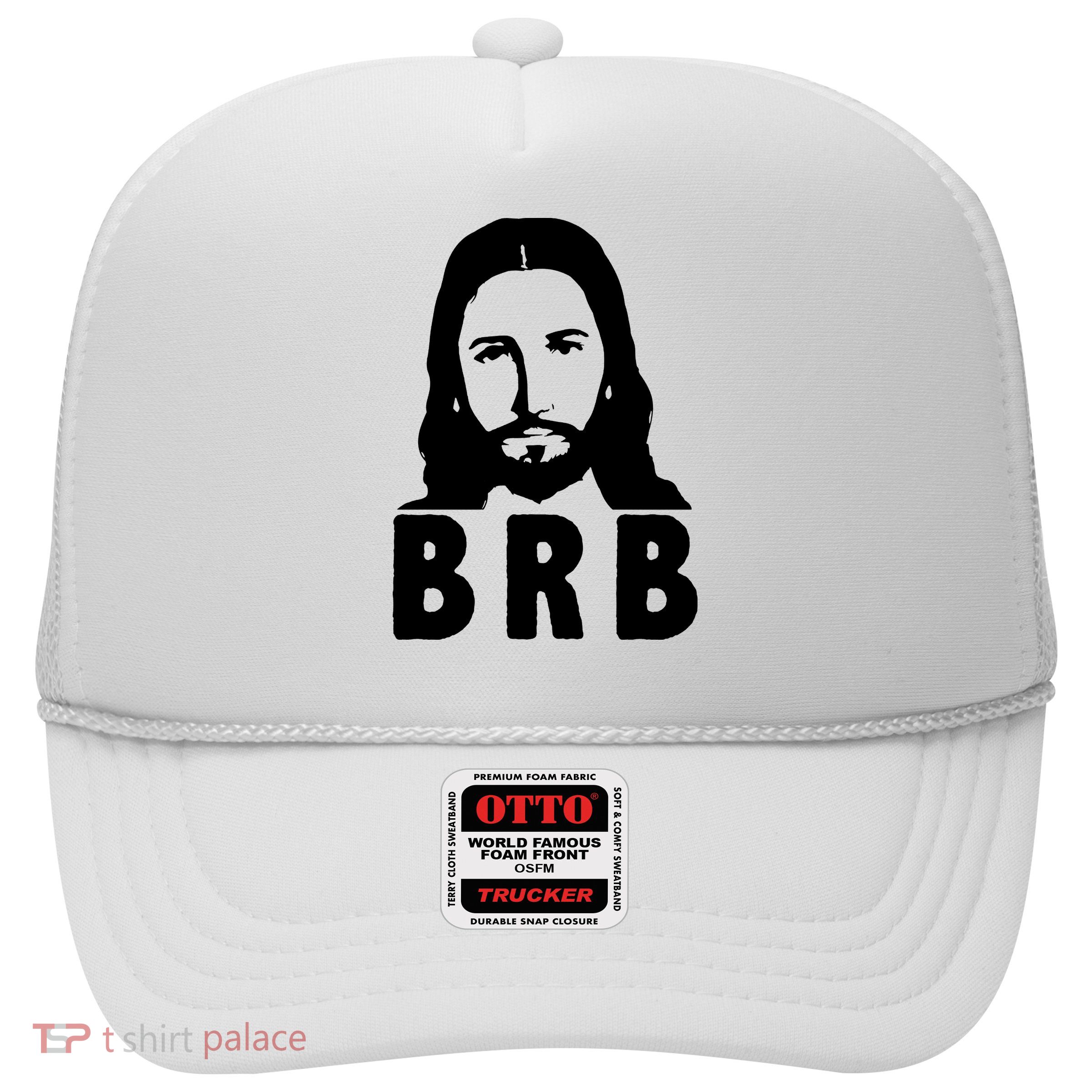 BRB Jesus Be Right Back Trucker Hat