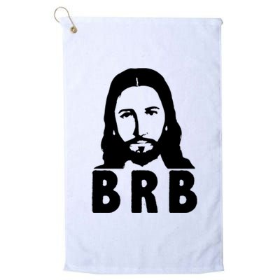 BRB Jesus Be Right Back Platinum Collection Golf Towel