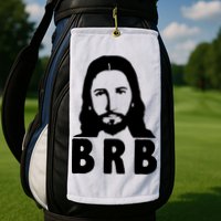 BRB Jesus Be Right Back Golf Towel