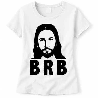BRB Jesus Be Right Back Womens T-Shirt