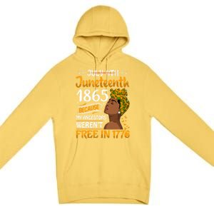 Black Junenth Because My Ancestor WerenT Free 1776 Gift Premium Pullover Hoodie