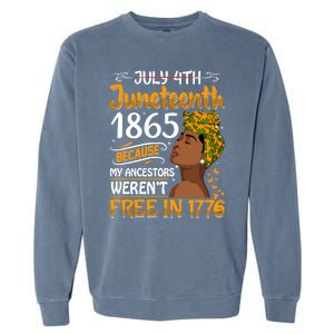 Black Junenth Because My Ancestor WerenT Free 1776 Gift Garment-Dyed Sweatshirt