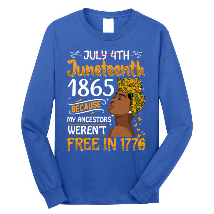 Black Junenth Because My Ancestor WerenT Free 1776 Gift Long Sleeve Shirt