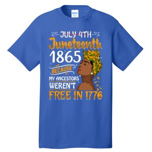 Black Junenth Because My Ancestor WerenT Free 1776 Gift Tall T-Shirt