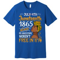 Black Junenth Because My Ancestor WerenT Free 1776 Gift Premium T-Shirt