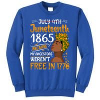 Black Junenth Because My Ancestor WerenT Free 1776 Gift Tall Sweatshirt