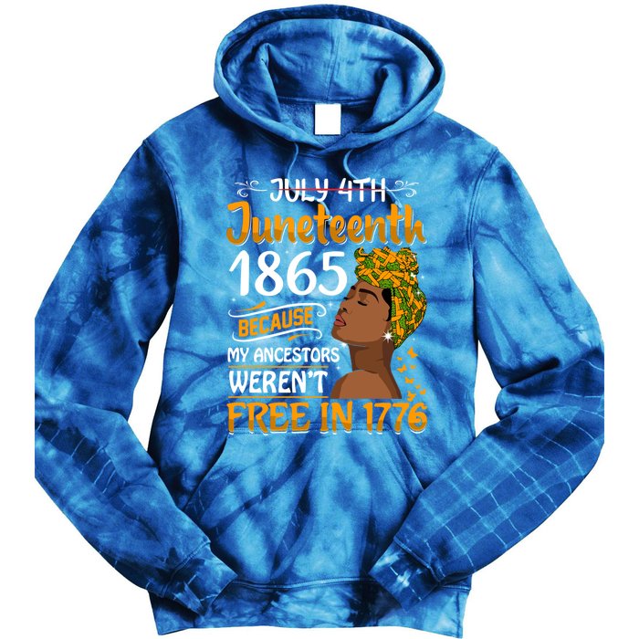 Black Junenth Because My Ancestor WerenT Free 1776 Gift Tie Dye Hoodie