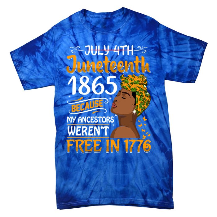 Black Junenth Because My Ancestor WerenT Free 1776 Gift Tie-Dye T-Shirt