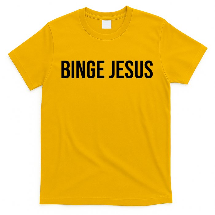 Binge Jesus T-Shirt