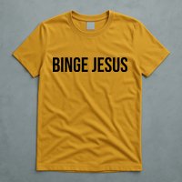 Binge Jesus T-Shirt