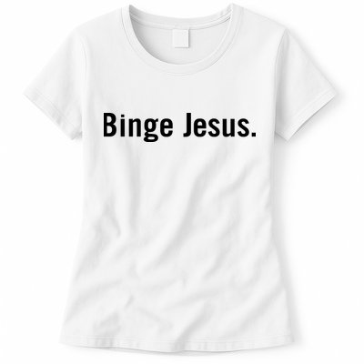 Binge Jesus Womens T-Shirt