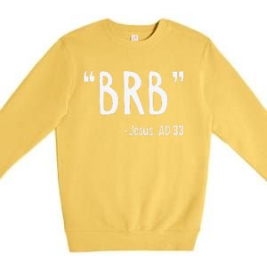 BRB Jesus Christ Resurrection Christianity Gospel Christian Premium Crewneck Sweatshirt