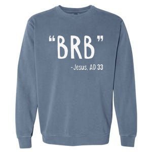 BRB Jesus Christ Resurrection Christianity Gospel Christian Garment-Dyed Sweatshirt