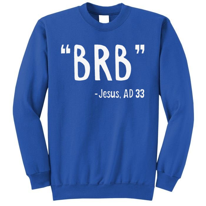 BRB Jesus Christ Resurrection Christianity Gospel Christian Sweatshirt