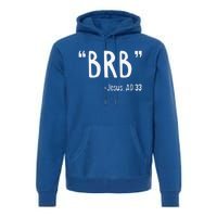 BRB Jesus Christ Resurrection Christianity Gospel Christian Premium Hoodie