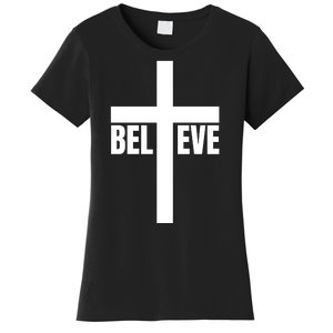 Believe Jesus Christ Cross Easter Faith Women's T-Shirt