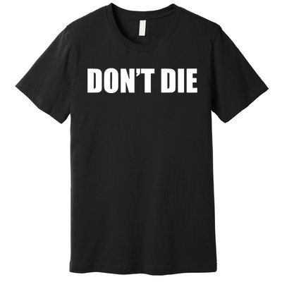 Bryan Johnson DonT Die Premium T-Shirt