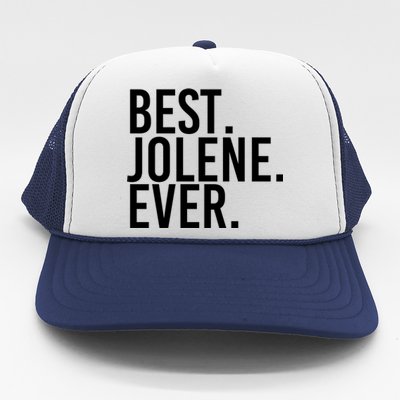 Best Jolene Ever Gift Name Funny Personalized Meaningful Gift Trucker Hat