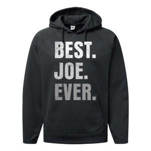 Best Joe Ever Funny First Name Performance Fleece Hoodie