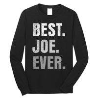 Best Joe Ever Funny First Name Long Sleeve Shirt