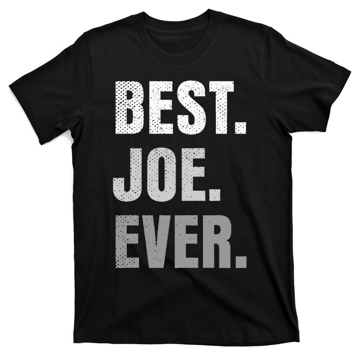 Best Joe Ever Funny First Name T-Shirt